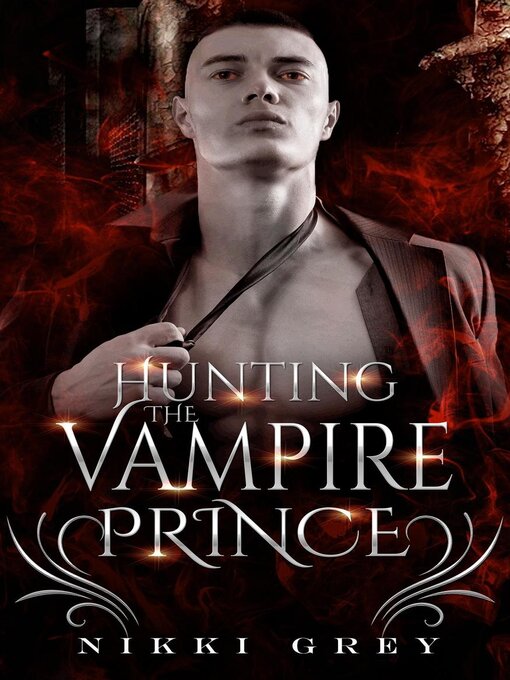 Title details for Hunting the Vampire Prince by Nikki Grey - Available